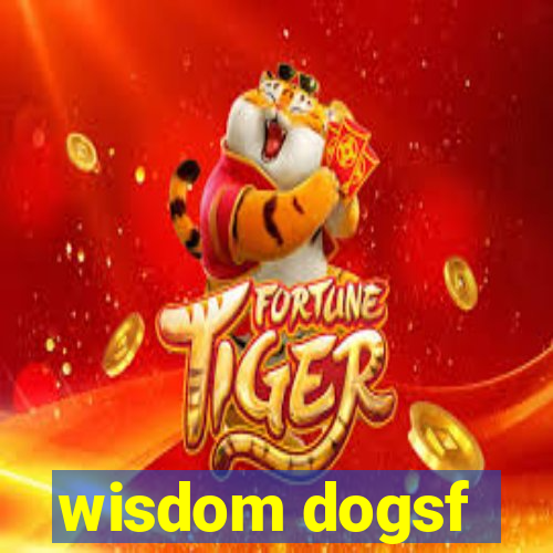 wisdom dogsf