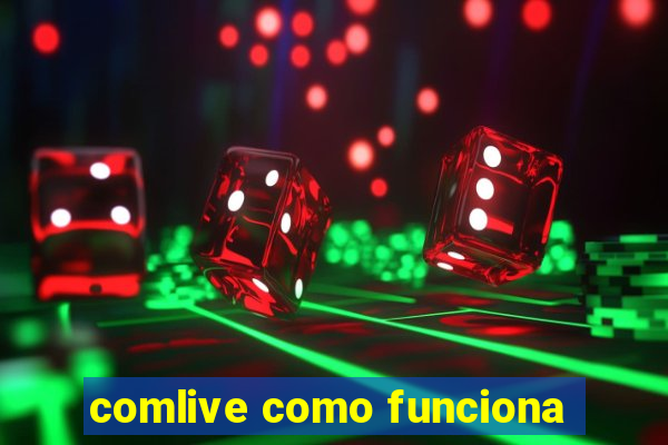 comlive como funciona