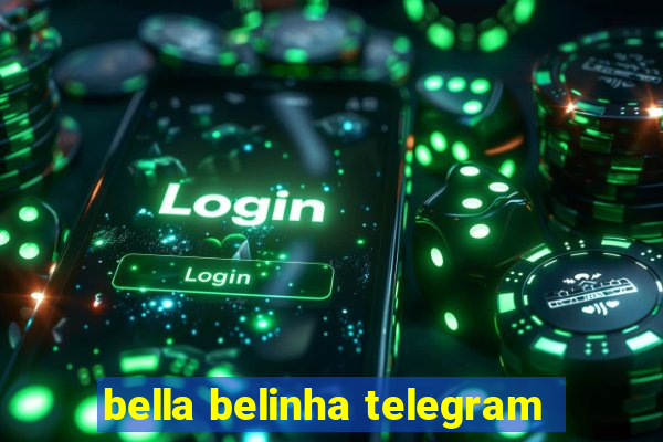 bella belinha telegram