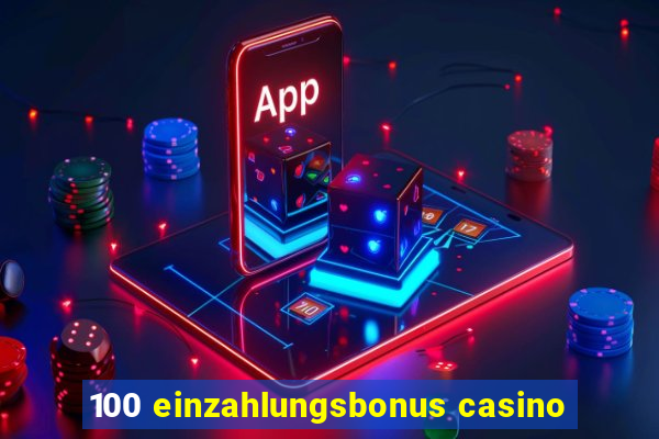 100 einzahlungsbonus casino