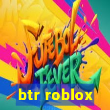 btr roblox