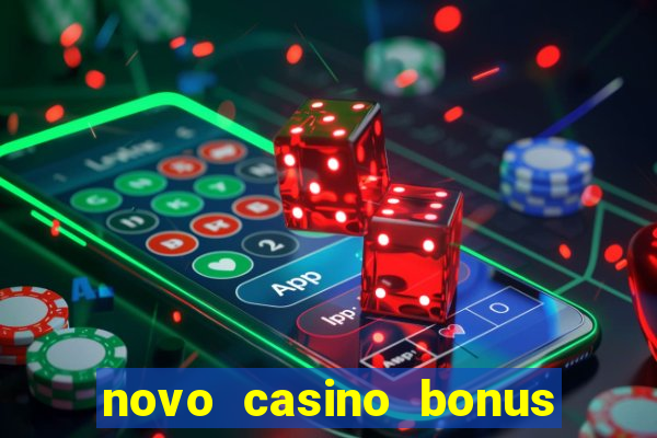 novo casino bonus sem deposito