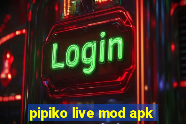 pipiko live mod apk