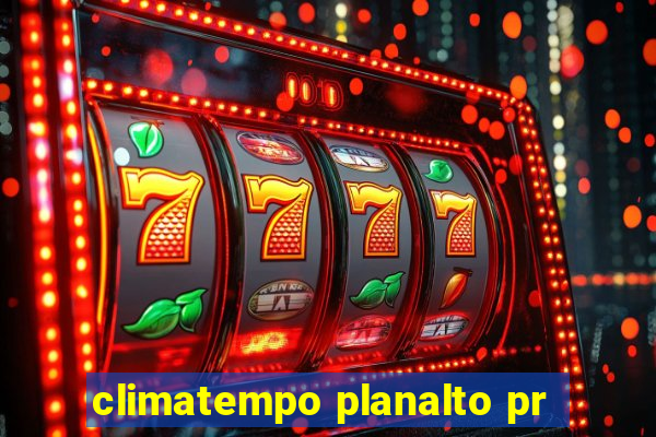 climatempo planalto pr