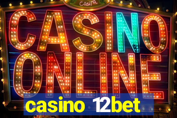 casino 12bet