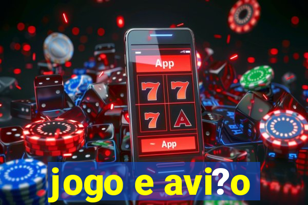 jogo e avi?o