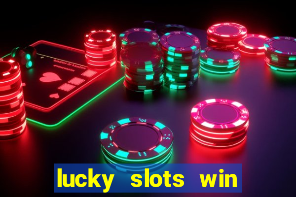 lucky slots win real cash paytm