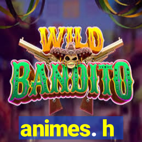 animes. h