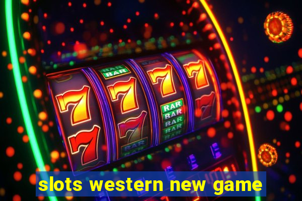 slots western new game