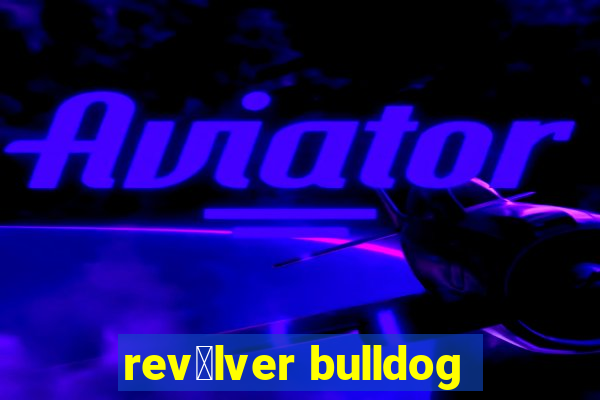 rev贸lver bulldog