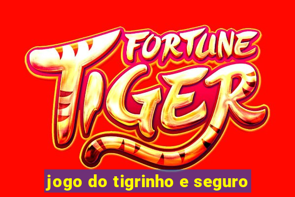 jogo do tigrinho e seguro