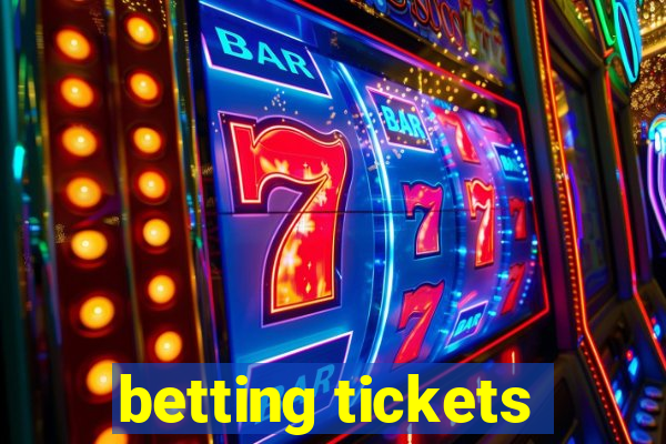 betting tickets