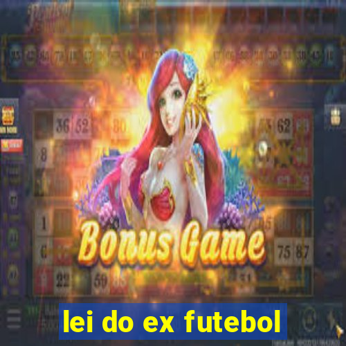 lei do ex futebol