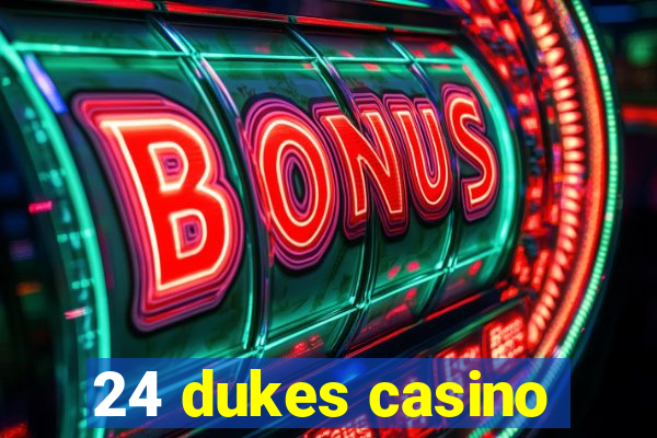 24 dukes casino