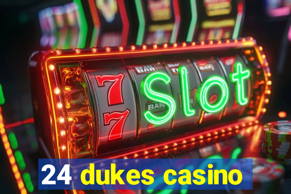 24 dukes casino