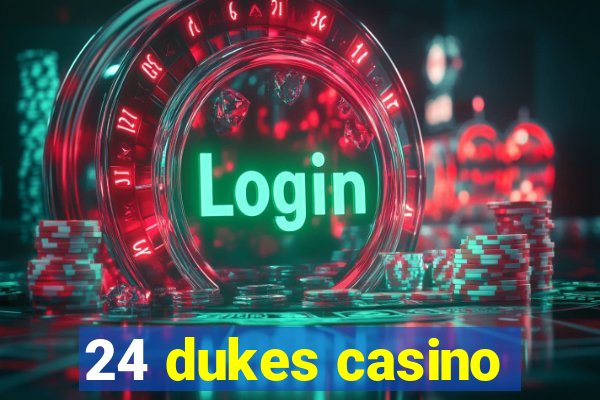 24 dukes casino