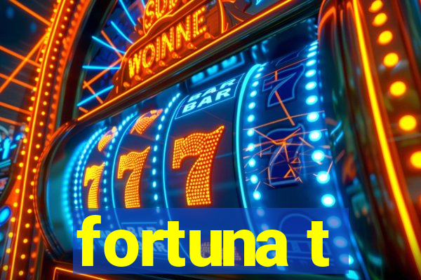 fortuna t