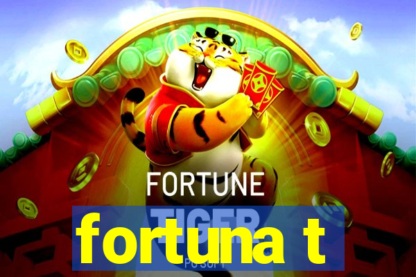 fortuna t