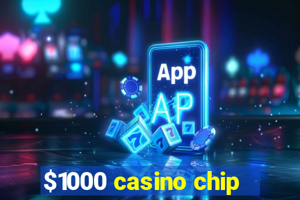 $1000 casino chip