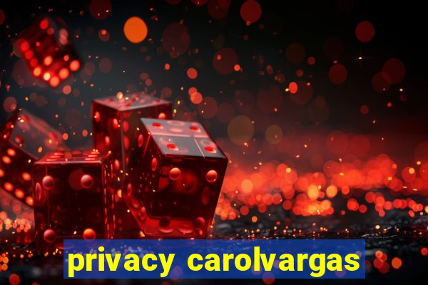 privacy carolvargas