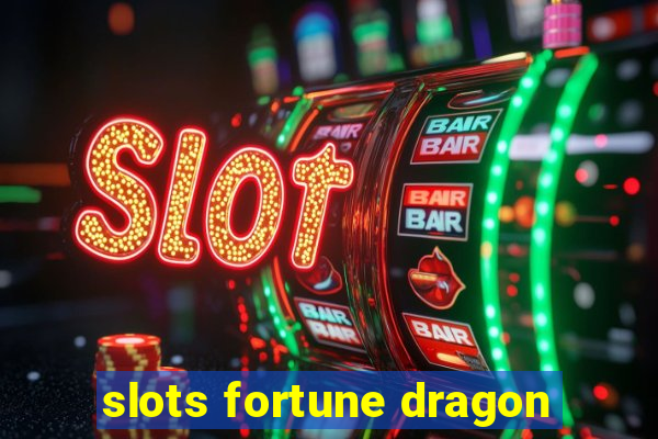 slots fortune dragon