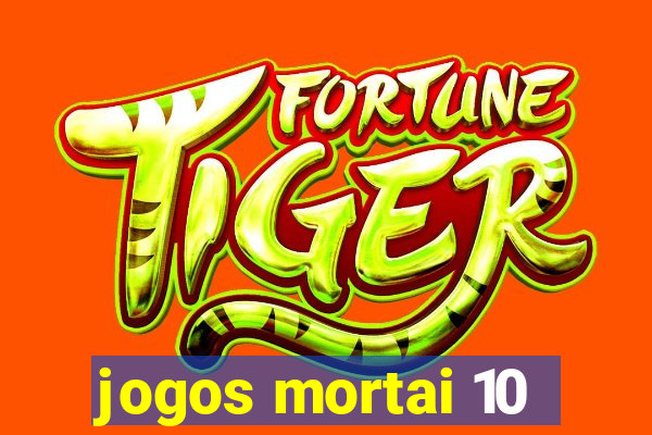 jogos mortai 10