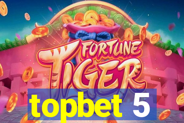 topbet 5