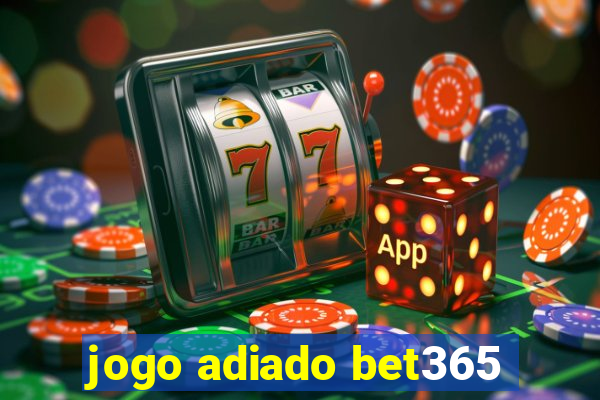 jogo adiado bet365