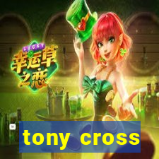 tony cross