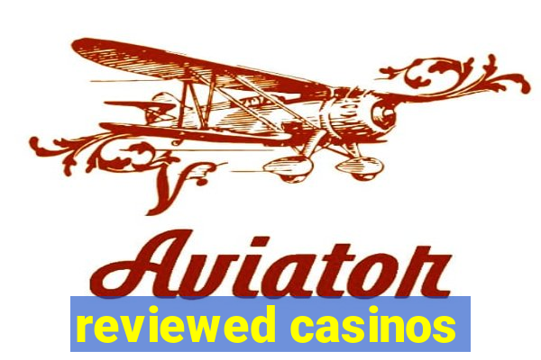 reviewed casinos