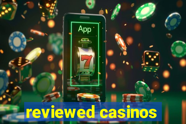 reviewed casinos