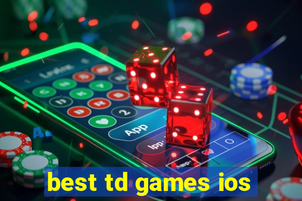 best td games ios