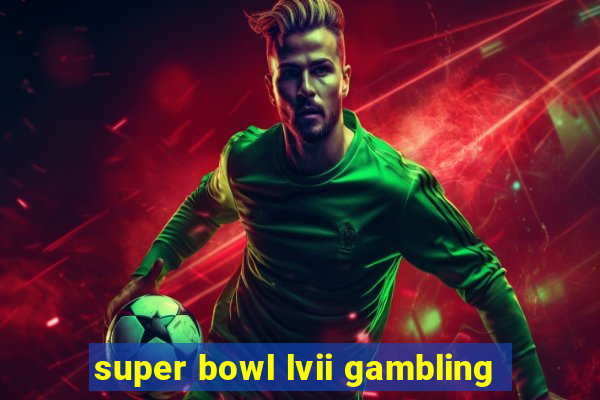 super bowl lvii gambling