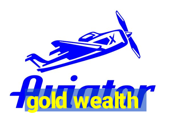 gold wealth