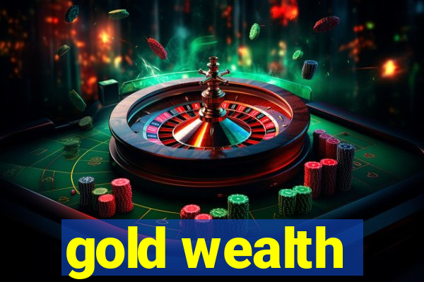 gold wealth