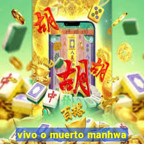 vivo o muerto manhwa