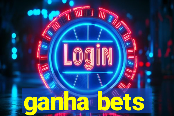 ganha bets