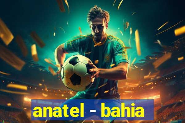 anatel - bahia