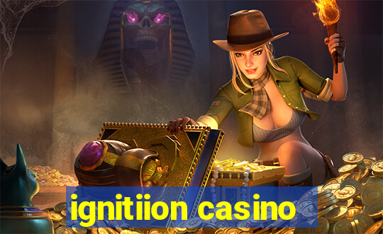 ignitiion casino