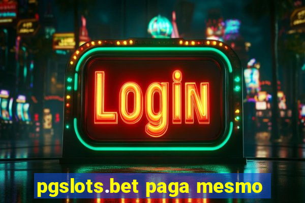 pgslots.bet paga mesmo