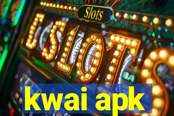 kwai apk