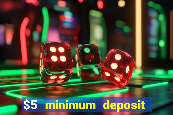 $5 minimum deposit casino canada 2022