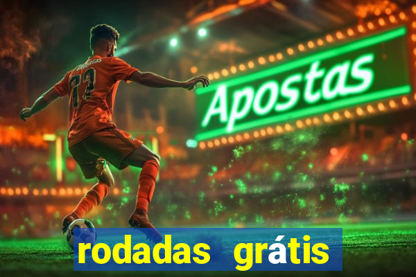 rodadas grátis hoje segunda feira