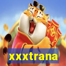 xxxtrana