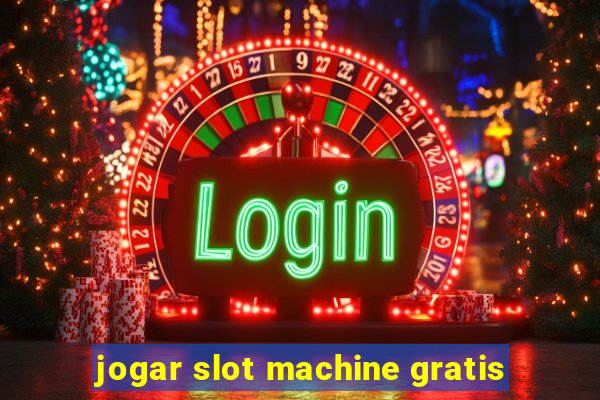 jogar slot machine gratis