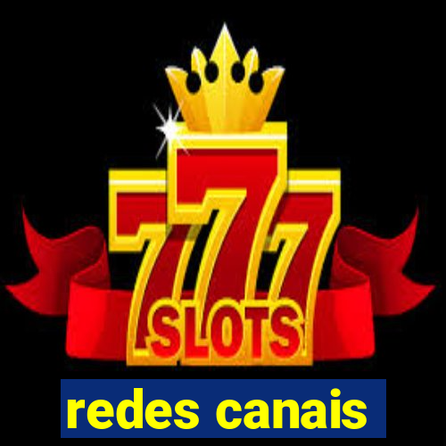 redes canais