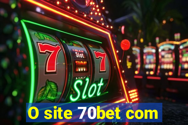 O site 70bet com