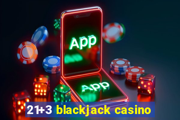 21+3 blackjack casino