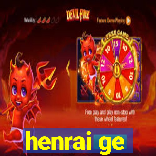 henrai ge