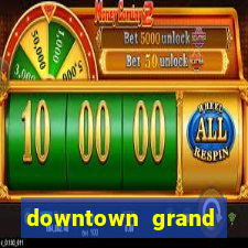 downtown grand hotel casino las vegas